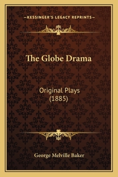 The Globe Drama: Original Plays