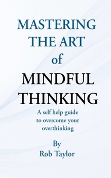 Paperback Mastering The Art Of Mindful Thinking Book