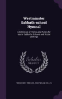 Hardcover Westminster Sabbath-school Hymnal: A Collection of Hymns and Tunes for use in Sabbaths Schools and Social Meetings Book