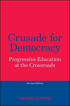 Hardcover Crusade for Democracy: Progressive Education at the Crossroads Book