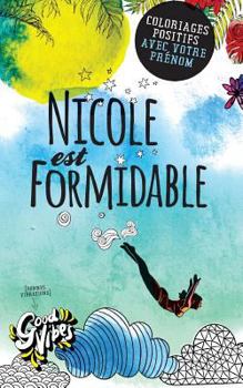 Paperback Nicole est formidable: Coloriages positifs avec votre prénom [French] Book