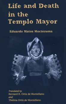 Life and Death in the Templo Mayor - Book  of the Mesoamerican Worlds
