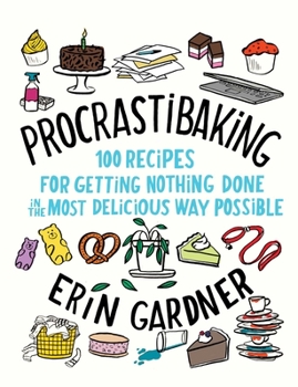 Hardcover Procrastibaking: 100 Recipes for Getting Nothing Done in the Most Delicious Way Possible Book