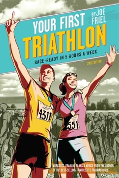 Paperback Your First Triathlon: Race-Ready in 5 Hours a Week, 2nd Edition Book