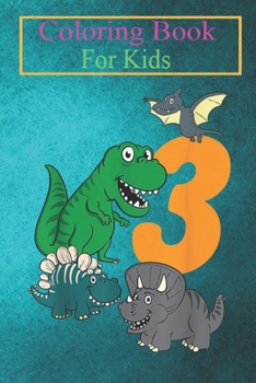 Paperback Coloring Book For Kids: Kids 3 Year Old Dino Dinosaur 3rd Third Birthday Boys Girls Animal Coloring Book: For Kids Aged 3-8 (Fun Activities fo Book