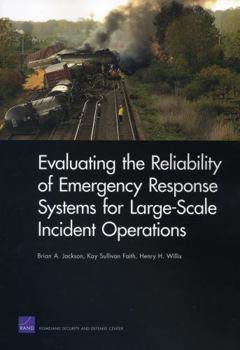 Paperback Evaluating the Reliability of Emergency Response Systems for Large-Scale Incident Operations Book