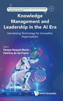 Hardcover Knowledge Management and Leadership in the AI Era: Harnessing Technology for Innovative Organizations Book