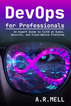 Paperback DevOps for Professionals: An Expert Guide to CI/CD at Scale, Security, and Cloud-Native Platforms Book