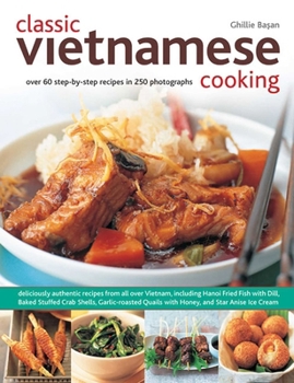 Paperback Classic Vietnamese Cooking: Over 60 step-by-step recipes in 250 photographs Book