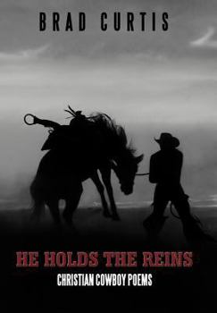 Hardcover He Holds the Reins: Christian Cowboy Poems Book