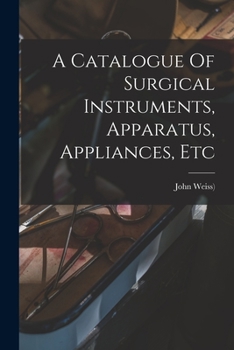 Paperback A Catalogue Of Surgical Instruments, Apparatus, Appliances, Etc Book