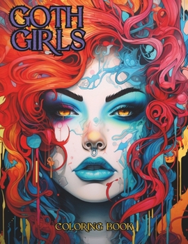 Paperback Goth Girls Coloring Book: Beautiful Gothic Art with over 40 llustrations for Adults and Teens Book