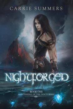 Nightforged - Book #1 of the Shattering of the Nocturnai