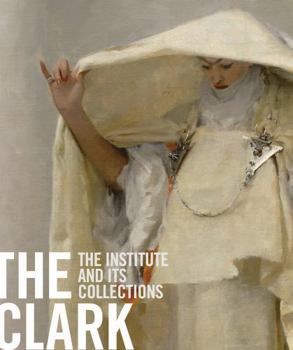 Paperback The Clark: The Institute and Its Collections Book