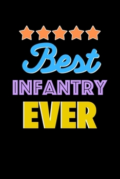Best Infantry Evers Notebook - Infantry Funny Gift: Lined Notebook / Journal Gift, 120 Pages, 6x9, Soft Cover, Matte Finish
