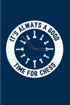 Paperback It's Always A Good Time For Chess: Funny Chess Jokes 2020 Planner - Weekly & Monthly Pocket Calendar - 6x9 Softcover Organizer - For Player & Nerds Fa Book