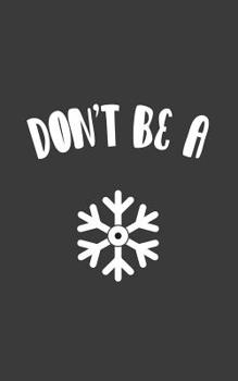 Paperback Don't Be A Snowflake: Don't Be A Snowflake Notebook - Funny Political Conservative Doolde Diary Book Gift For Liberal Gun Owner Or Republica Book