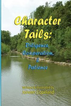 Paperback Character Tails: Diligence, Cooperation/Helpfulness, & Patience Book