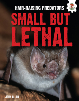 Small But Lethal - Book  of the Hair-Raising Predators