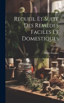 Hardcover Recueil Et Suite Des Remèdes Faciles Et Domestiques; Volume 1 [French] Book