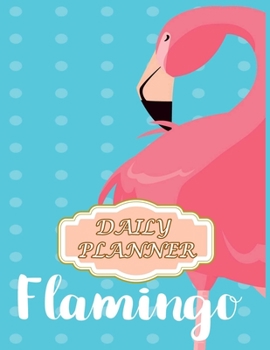 Daily Planner: Undated With Money In And Money Out ( Size 8.5 X 11 ) Design With Beautiful Flamingo Bird Stand