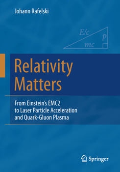 Paperback Relativity Matters: From Einstein's Emc2 to Laser Particle Acceleration and Quark-Gluon Plasma Book