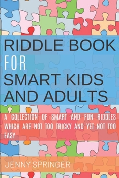 Paperback Riddle book for Smart kids and Adults: Riddle book with tricky and brain bewildering riddles for teens, adults, kids and riddles for kids age 7, 9-12 Book