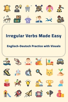 Paperback Irregular Verbs Made Easy: Englisch-Deutsch Practice with Visuals Book