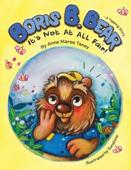 Paperback Boris B. Bear - It's Not At All Fair!: A Tapping Story Book