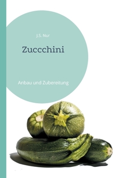 Paperback Zuccchini: Anbau und Zubereitung [German] Book