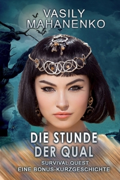 Paperback Survival Quest: Die Stunde der Qual: Survival Quest LitRPG-Serie: Eine Bonus-Kurzgeschichte [German] Book