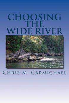Paperback Choosing the Wide River Book