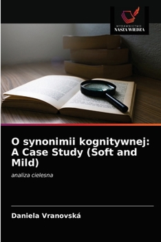 Paperback O synonimii kognitywnej: A Case Study (Soft and Mild) [Polish] Book