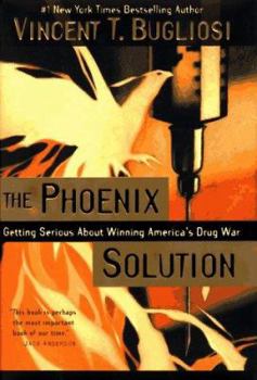 Hardcover The Phoenix Solution: Getting Serious About Winning America's Drug War Book
