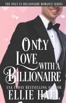 Only Love with a Billionaire (Only Us Billionaire Romance Series) - Book #5 of the Only Us Billionaire
