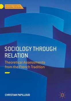 Hardcover Sociology Through Relation: Theoretical Assessments from the French Tradition Book