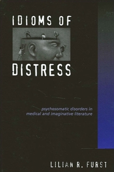 Paperback Idioms of Distress: Psychosomatic Disorders in Medical and Imaginative Literature Book