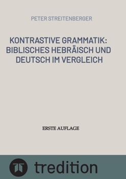 Paperback Kontrastive Grammatik: Biblisches Hebräisch und Deutsch im Vergleich [German] Book