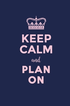 Paperback Keep Calm and Plan On: INCLUDES: 2020 Calendar Planner, Daily Planner, Weekly Planner, Monthly Planner, Budget Planner, Workout Planner, Meal Book