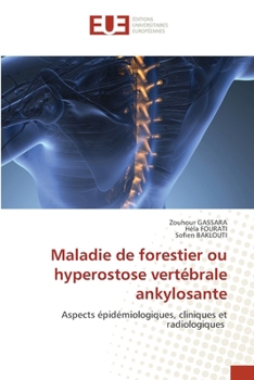 Maladie de forestier ou hyperostose vertébrale ankylosante (French Edition)