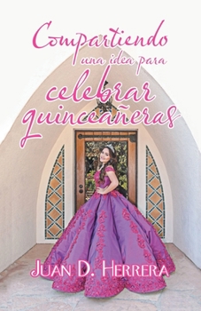 Paperback Compartiendo Una Idea Para Celebrar Quinceañeras [Spanish] Book