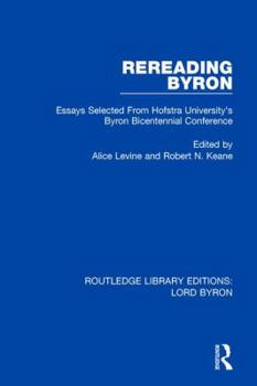 Hardcover Rereading Byron: Essays Selected from Hofstra University's Byron Bicentennial Conference Book
