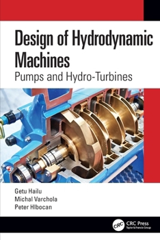 Paperback Design of Hydrodynamic Machines: Pumps and Hydro-Turbines Book
