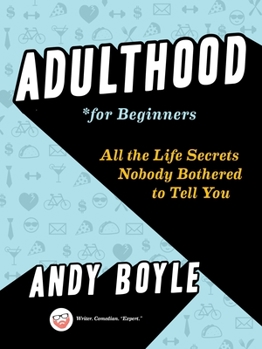 Paperback Adulthood for Beginners: All the Life Secrets Nobody Bothered to Tell You Book