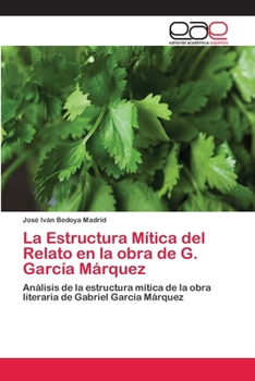 La Estructura Mitica del Relato En La Obra de G. Garcia Marquez