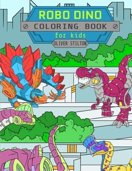 Paperback Robo Dino Coloring Book: A Cute Coloring Book for Kids. Fantastic Activity Book and Amazing Gift for Boys, Girls, Preschoolers, ToddlersKids. Book