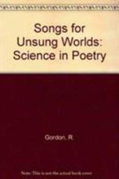 Hardcover Songs from Unsung Worlds: Science in Poetry Book