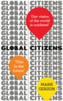 Paperback Global Citizens: How Our Vision of the World Is Outdated, and What We Can Do about It Book