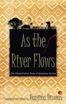 Paperback As the River Flows: The Harpercollinsbook of Assamese Stories Book