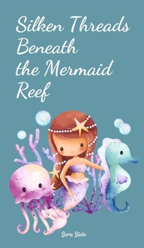 Hardcover Silken Threads Beneath the Mermaid Reef Book